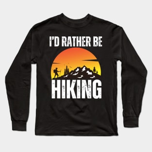 I'd Rather Be Hiking Long Sleeve T-Shirt